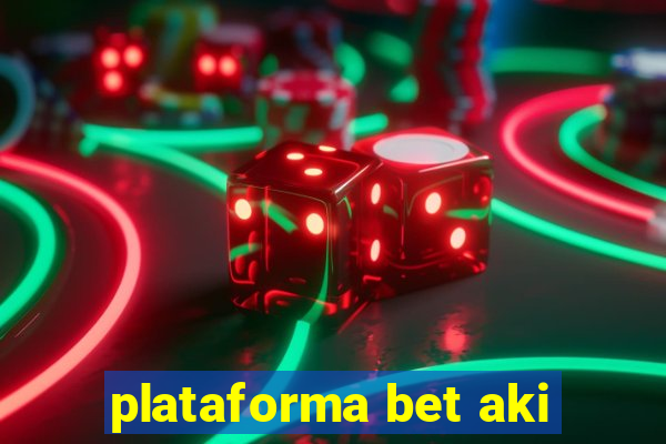 plataforma bet aki